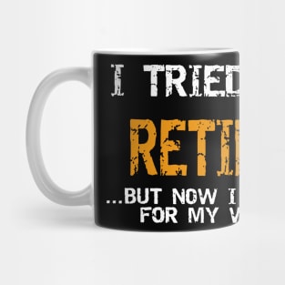 I Tried To Retire.. Mug